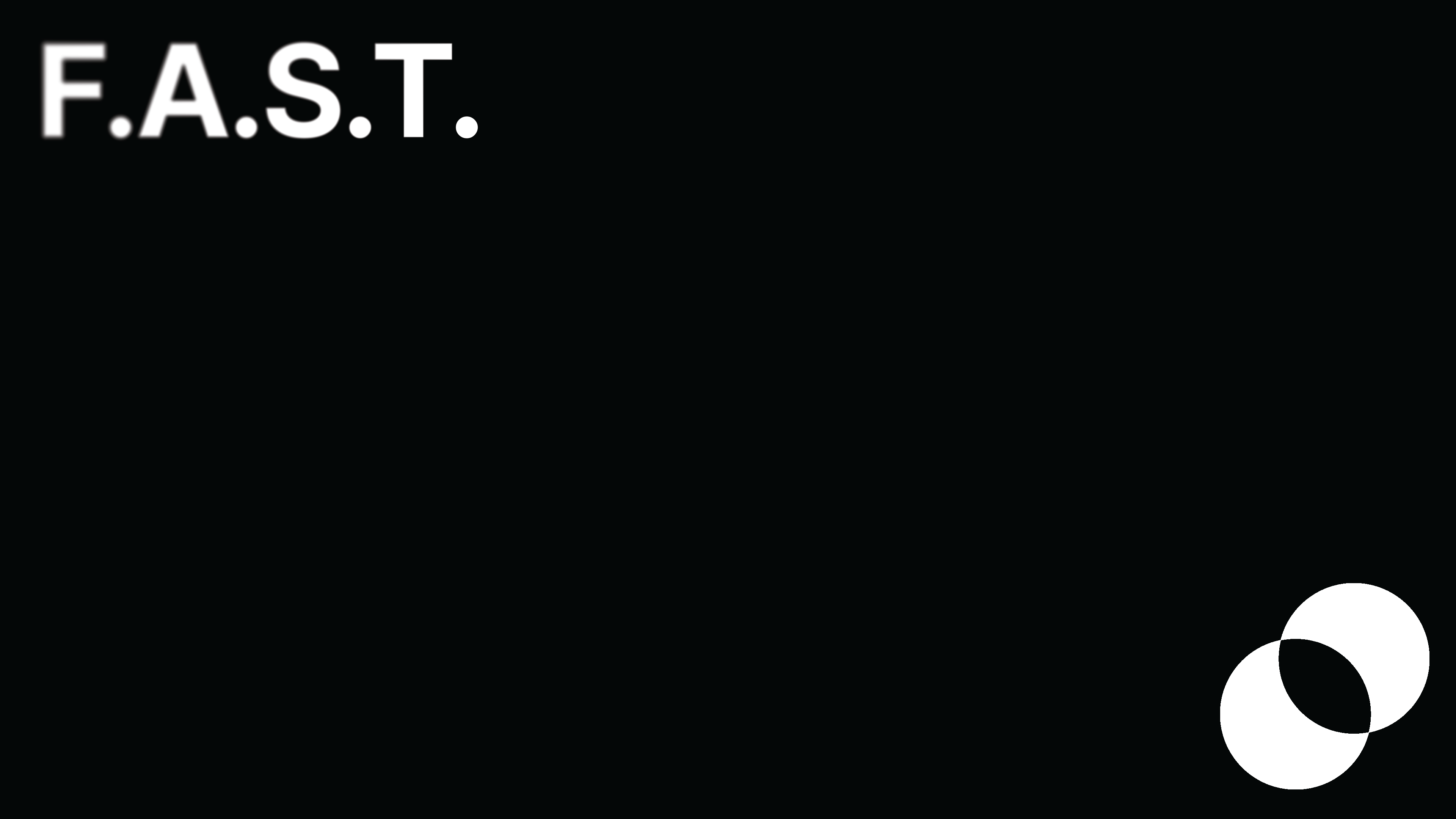 F.A.S.T.